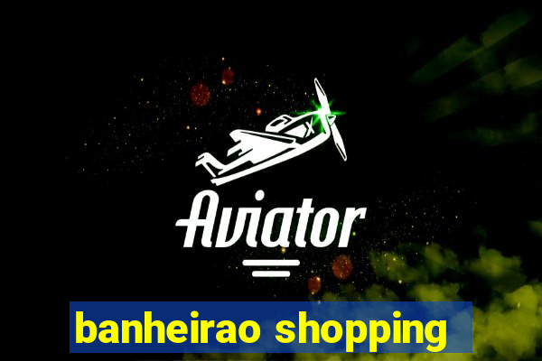 banheirao shopping